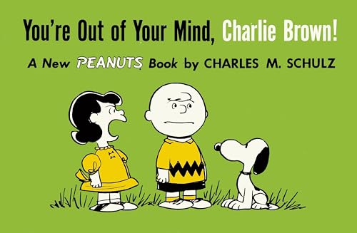 You're Out of Your Mind, Charlie Brown!: A New Peanuts Book